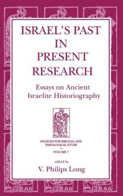 Cover for Israel's Past in Present Research: Essays on Ancient Israelite Historiography - Sources for Biblical and Theological Study (Hardcover Book) (1999)