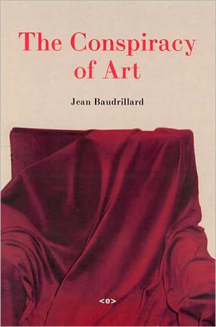 The Conspiracy of Art: Manifestos, Interviews, Essays - Semiotext (e) / Foreign Agents - Jean Baudrillard - Livres - Autonomedia - 9781584350286 - 19 août 2005