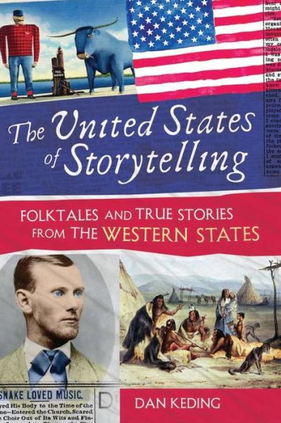 Cover for Dan Keding · The United States of Storytelling: Folktales and True Stories from the Western States (Hardcover Book) (2010)