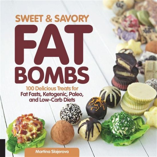 Cover for Martina Slajerova · Sweet and Savory Fat Bombs: 100 Delicious Treats for Fat Fasts, Ketogenic, Paleo, and Low-Carb Diets - Keto for Your Life (Paperback Book) (2016)