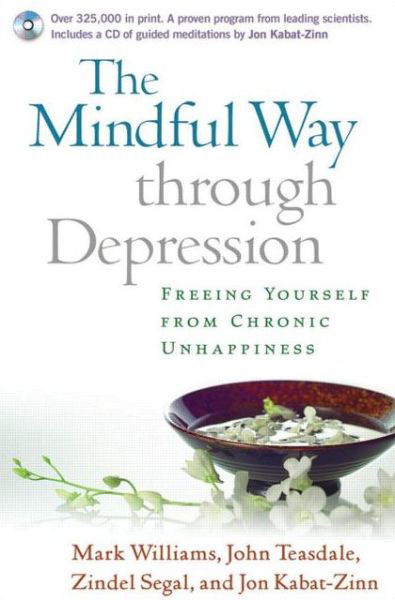 Cover for Williams, Mark (University of Oxford (Emeritus), United Kingdom) · The Mindful Way through Depression, First Edition, Paperback + CD-ROM: Freeing Yourself from Chronic Unhappiness (Paperback Book) (2007)