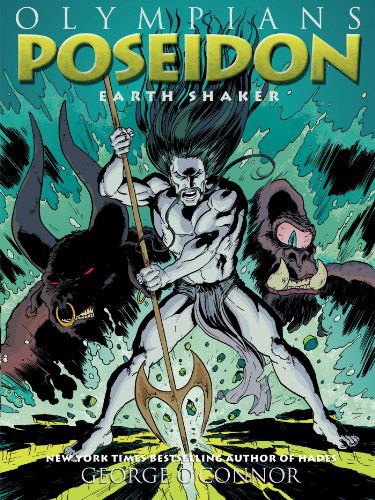 Cover for George O'Connor · Olympians: Poseidon: Earth Shaker - Olympians (Inbunden Bok) (2013)