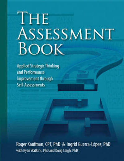 The Assessment Book: Applied Strategic Thinking and Performance Improvement Through Self-assessments - Doug Leigh - Livres - HRD Press, Inc. - 9781599961286 - 6 mars 2015