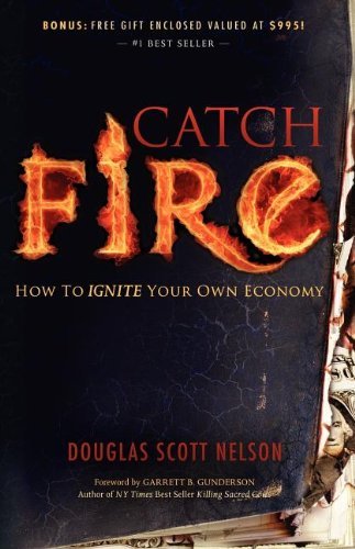 Cover for Douglas Scott Nelson · Catch Fire: How to Ignite Your Own Economy (Pocketbok) [Limited edition] (2011)