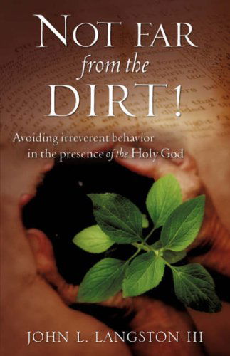 Cover for John L. Langston · Not Far from the Dirt! (Paperback Book) (2007)