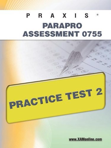 Praxis Parapro Assessment 0755 Practice Test 2 - Sharon Wynne - Libros - XAMOnline.com - 9781607871286 - 25 de abril de 2011