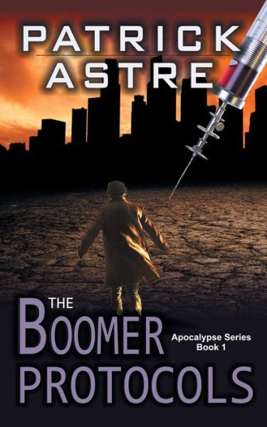 The Boomer Protocols (The Apocalypse Series, Book 1) - Patrick Astre - Książki - Epublishing Works! - 9781614178286 - 29 stycznia 2016