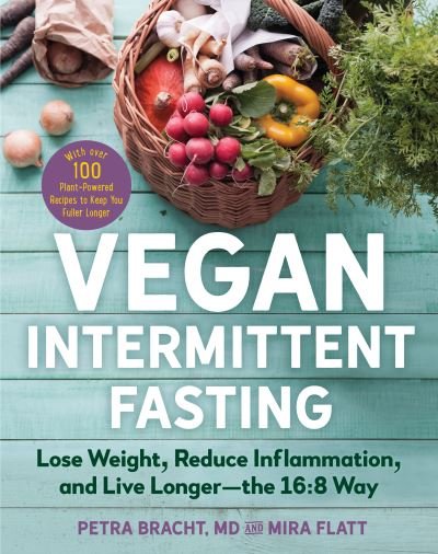 Cover for Petra Bracht · Vegan Intermittent Fasting : Lose Weight, Reduce Inflammation, and Live Longer--The 16 (Book) (2020)