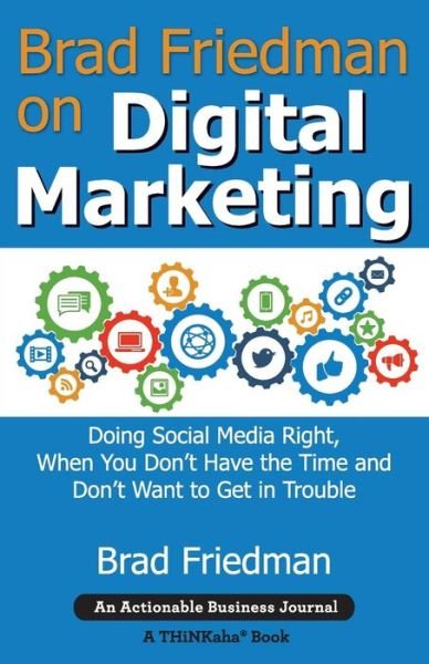 Cover for Brad Friedman · Brad Friedman on Digital Marketing Doing Social Media Right, When You Don't Have the Time and Don't Want to Get in Trouble (Paperback Book) (2017)