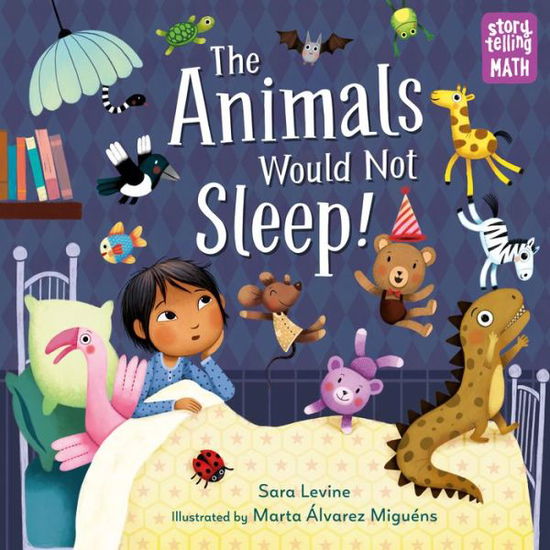 The Animals Would Not Sleep! - Sara Levine - Książki - Charlesbridge Publishing,U.S. - 9781623541286 - 13 października 2020