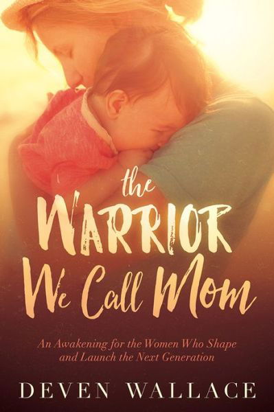 Cover for Deven Wallace · The Warrior We Call Mom (Paperback Bog) (2017)