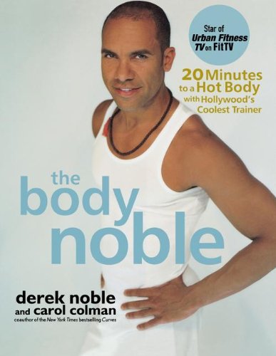 Cover for Derek Noble · The Body Noble: 20 Minutes to a Hot Body with Hollywood's Coolest Trainer (Paperback Book) (2005)