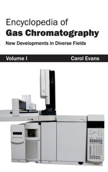 Cover for Carol Evans · Encyclopedia of Gas Chromatography: Volume 1 (New Developments in Diverse Fields) (Gebundenes Buch) (2015)