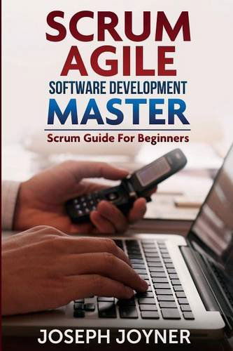 Cover for Joseph Joyner · Scrum Agile Software Development Master (Scrum Guide for Beginners) (Paperback Book) (2014)