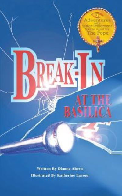 Cover for Dianne Ahern · Break-In at the Basilica - Adventures with Sister Philomena (Paperback Book) (2016)