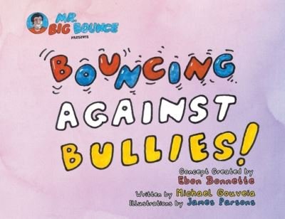 Cover for Ebon Bonnette · Mr.Big Bounce Presents BOUNCING AGAINST BULLIES (Pocketbok) (2021)
