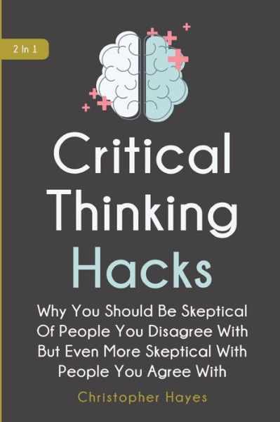 Cover for Christopher Hayes · Critical Thinking Hacks 2 In 1 (Pocketbok) (2019)