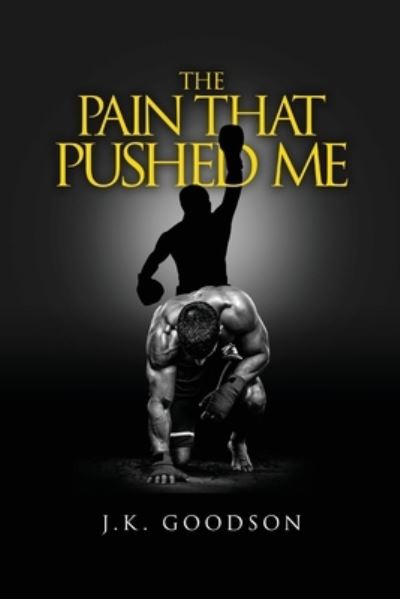 Cover for Jeffrey K Goodson · The Pain That Pushed Me (Paperback Book) (2021)