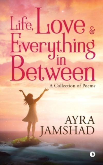 Cover for Ayra Jamshad · Life, Love and Everything in Between (Paperback Book) (2019)