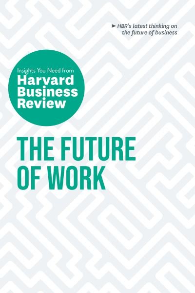 Cover for Harvard Business Review · The Future of Work: The Insights You Need from Harvard Business Review - HBR Insights Series (Paperback Bog) (2021)