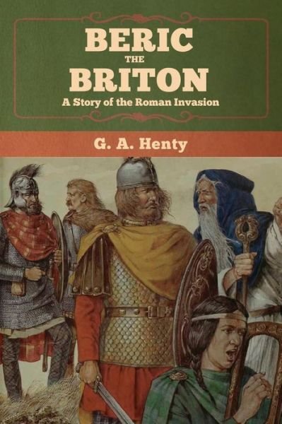 Cover for G a Henty · Beric the Briton: A Story of the Roman Invasion (Paperback Bog) (2020)