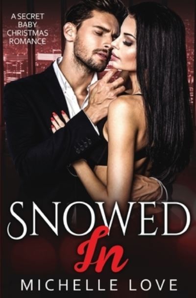 Michelle Love · Snowed In: A Secret Baby Christmas Romance (Paperback Book) (2020)