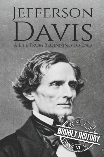 Cover for Hourly History · Jefferson Davis: A Life from Beginning to End - American Civil War (Pocketbok) (2019)