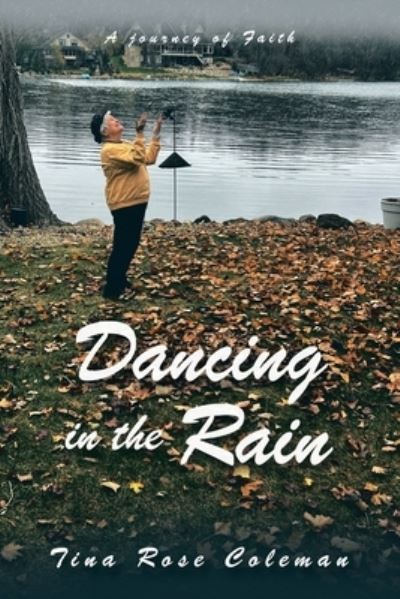 Cover for Tina Rose Coleman · Dancing in the Rain (Book) (2022)
