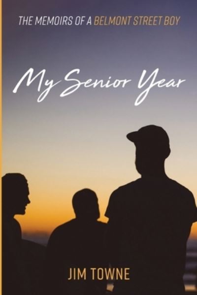 Cover for Jim Towne · My Senior Year: The Memoirs of a Belmont Street Boy (Paperback Book) (2021)