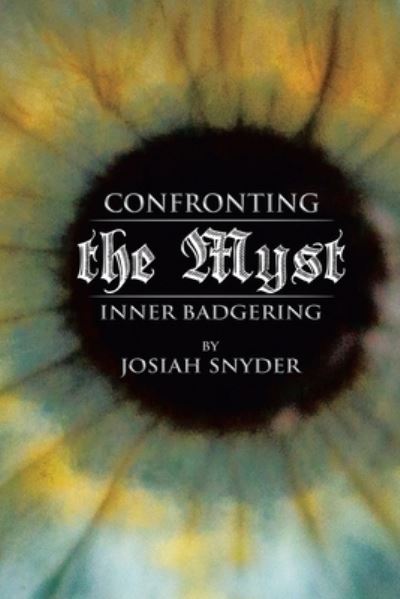 Confronting the Myst - Josiah Snyder - Livros - Xlibris Corporation LLC - 9781669855286 - 9 de novembro de 2022