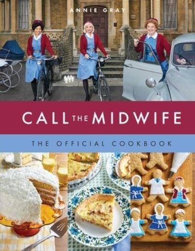 Cover for Annie Gray · Call the Midwife the Official Cookbook (Gebundenes Buch) (2023)