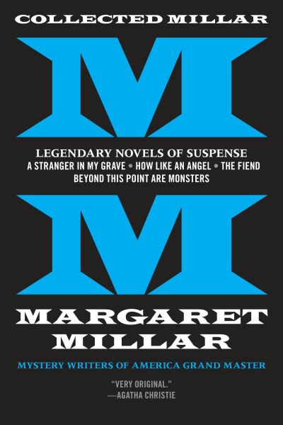 Cover for Margaret Millar · Collected Millar : Legendary Novels of Suspense : A Stranger in My Grave; How Like An Angel; The Fiend; Beyond This Point Are Monsters (Paperback Book) (2016)