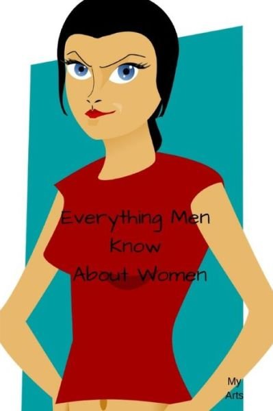 Cover for My Arts · Everything Men Know About Women (Pocketbok) (2019)
