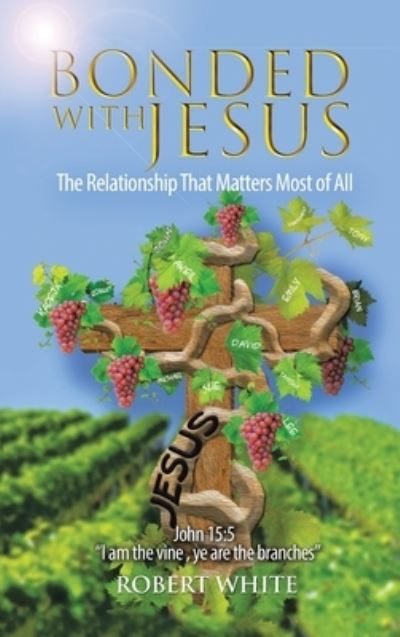 Cover for Robert White · Bonded with Jesus (Hardcover Book) (2021)