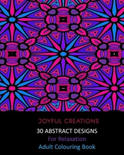 Cover for Joyful Creations · 30 Abstract Designs For Relaxation (Paperback Book) (2024)