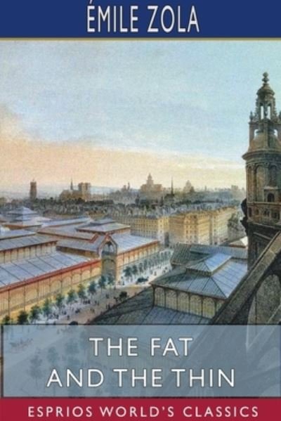 Cover for Émile Zola · The Fat and the Thin (Esprios Classics) (Paperback Book) (2024)