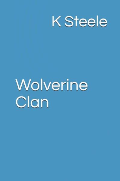 Cover for K Steele · Wolverine Clan (Paperback Book) (2020)