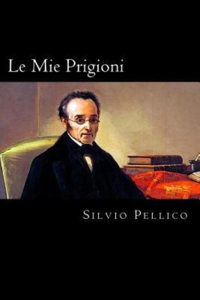 Cover for Silvio Pellico · Le Mie Prigioni (Paperback Book) (2018)