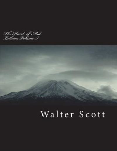 Cover for Walter Scott · The Heart of Mid-Lothian Volume I (Paperback Book) (2018)