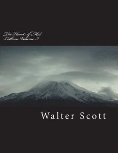 Cover for Walter Scott · The Heart of Mid-Lothian Volume I (Taschenbuch) (2018)