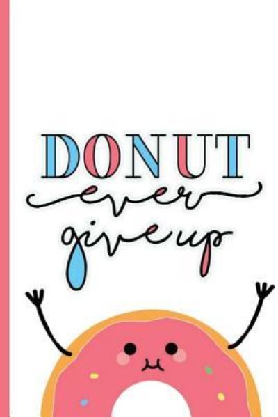 Cover for Anabely Sandoval · Donut ever give up (Taschenbuch) (2018)