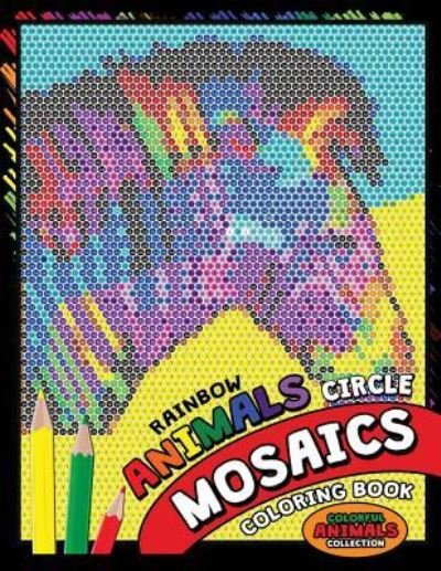 Cover for Kodomo Publishing · Rainbow Animals Circle Mosaics Coloring Book (Paperback Book) (2018)