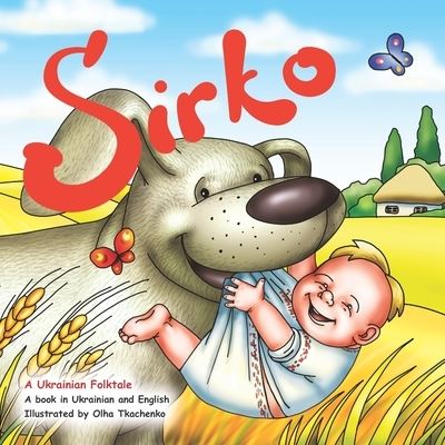 Cover for Olha Tkachenko · Sirko: The Ukrainian folktale in English and Ukrainian - Bilingual Picture Books with Ukrainian Folktales from Olha Tkachenko (Paperback Book) (2020)