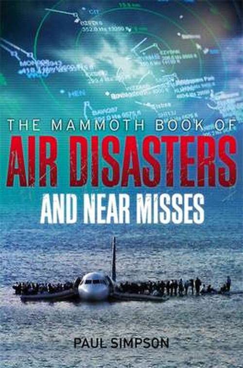 Cover for Paul Simpson · The Mammoth Book of Air Disasters and Near Misses - Mammoth Books (Pocketbok) (2014)