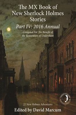 The MX Book of New Sherlock Holmes Stories Part IV: 2016 Annual - David Marcum - Books - MX Publishing - 9781780929286 - May 22, 2016