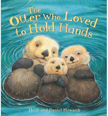 The Storytime: The Otter Who Loved to Hold Hands - Storytime - Heidi Howarth - Bøger - QED Publishing - 9781781711286 - 1. april 2013