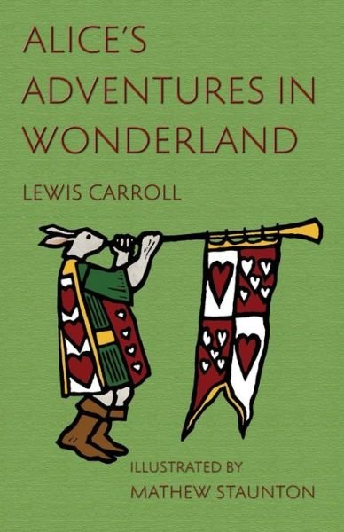 Cover for Lewis Carroll · Alice's Adventures in Wonderland: Illustrated by Mathew Staunton (Pocketbok) (2015)