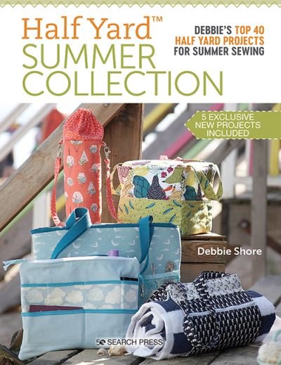 Cover for Debbie Shore · Half Yard™ Summer Collection: Debbie’S Top 40 Half Yard Projects for Summer Sewing - Half Yard (Paperback Bog) (2021)