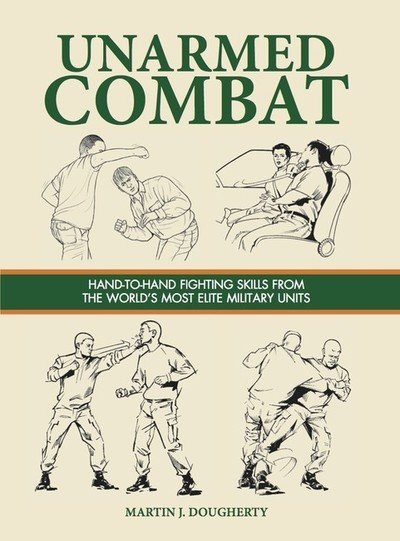Unarmed Combat: Hand-to-Hand Fighting Skills from the World's Most Elite Military Units - SAS and Elite Forces Guide - Martin J Dougherty - Böcker - Amber Books Ltd - 9781782743286 - 14 maj 2019