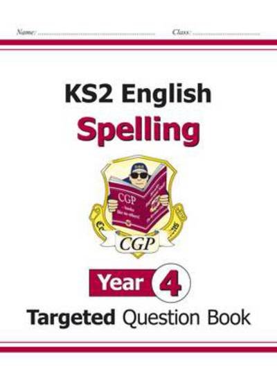 Cover for CGP Books · KS2 English Year 4 Spelling Targeted Question Book (with Answers) - CGP Year 4 English (Pocketbok) (2022)